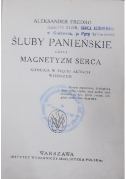 Śluby panieńskie czyli magnetyzm serca,1834r.