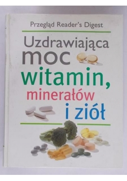 Uzdrawiająca moc witamin, minerałów i ziół