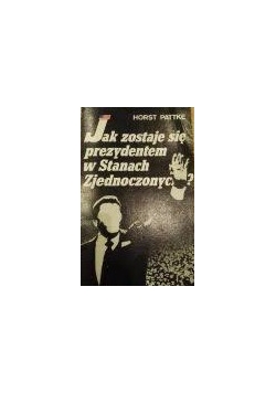 Jak zostaje się prezydentem w Stanach  Zjednoczonych?