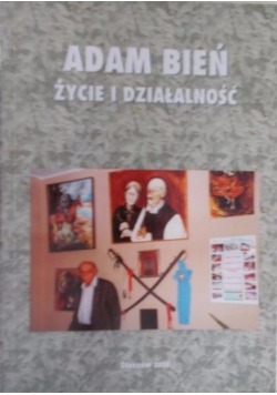 Adam Bień życie i działalność