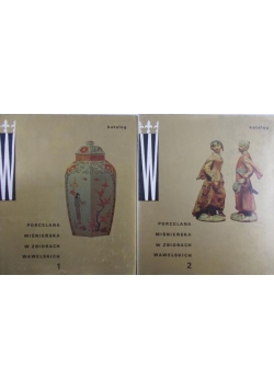 Porcelana Miśnieńska w zbiorach wawelskich 1,2