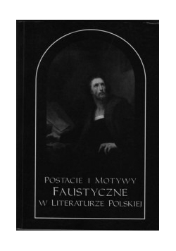 Postacie i Motywy Faustyczne w literaturze Polskiej