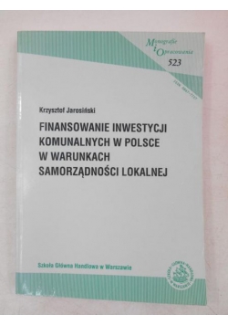Finansowanie inwestycji komunalnych w Polsce w warunkach samorządności lokalnej