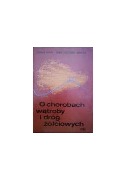 O chorobach wątroby i dróg żółciowych