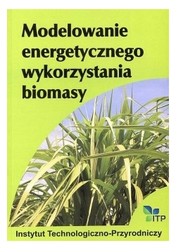 Modelowanie energetycznego wykorzystania biomasy, nowa.
