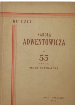 Ku czci Karola Adwentowicza w 55 lecie pracy teatralnej