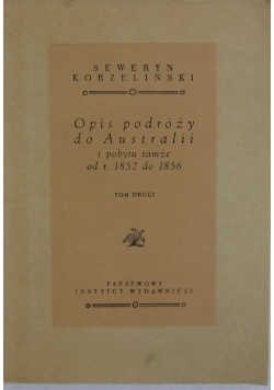 Opis podróży do Australii i pobytu tamże od r. 1852 do 1856