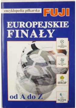Europejskie finały od A do Z