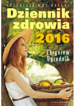 Dziennik zdrowia 2016 Naturalne metody leczenia