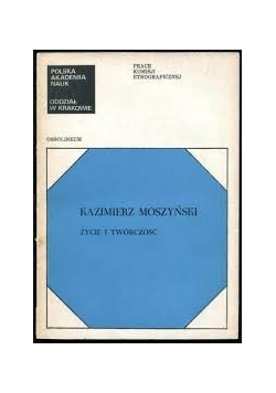Kazimierz Moszyński życie i twórczość