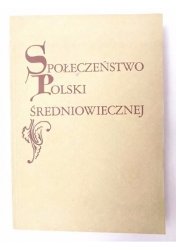 Społeczeństwo Polski średniowiecznej, Tom IV