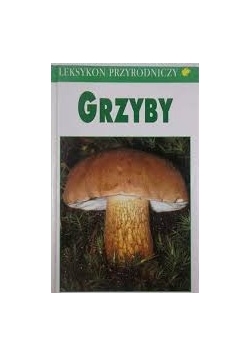 Grzyby leksykon przyrodniczy