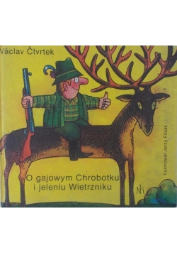 O gajowym Chrobotku i jeleniu Wietrzniku