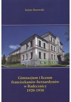Gimnazjum i liceum franciszkanów-bernardynów w Radecznicy 1920-1950