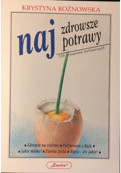 Najzdrowsze potrawy. 150 przepisów kulinarnych