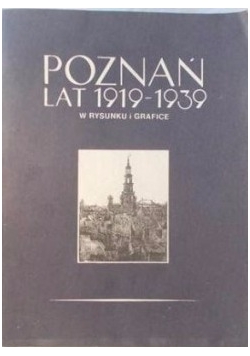 Poznań lat 1919-1939 w rysunku i grafice