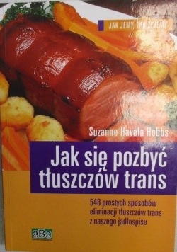 Jak się pozbyć tłuszczów trans