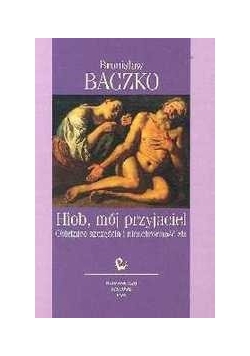 Hiob, mój przyjaciel. Obietnice szczęścia i nieuchronności zła