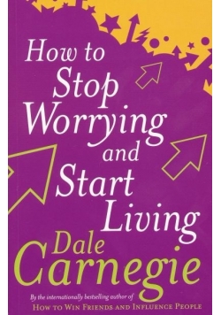 How stop worrying and start living