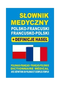 Słownik medyczny polsko-francuski  francusko-polski + definicje haseł