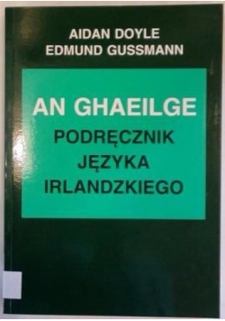 An Ghaeilge. Podręcznik języka irlandzkiego