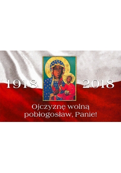 Kalendarz trójdzielny 2018 - Ojczyznę wolną pobłogosław, Panie!