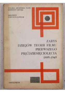 Zarys dziejów teorii filmu pierwszego pięćdziesięciolecia 1895-1945