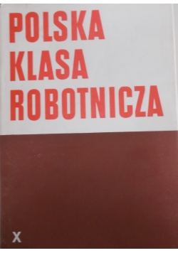 Polska klasa robotnicza,  Tom X