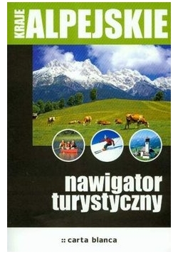 Kraje Alpejskie. Nawigator turystyczny