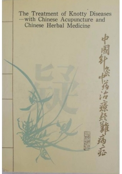 The treatment of knotty diseases with chinese acupuncture and chinese herbal medicine