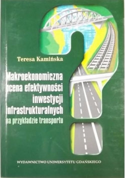 Makroekonomiczna ocena efektywności inwestycji infrastrukturalnych na przykładzie transportu