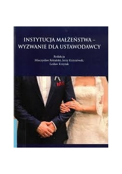 Instytucja małżeństwa-wyzwanie dla ustawodawcy