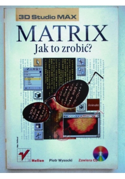3D Studio MAX. Matrix. Jak to zrobić?