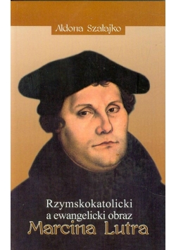 Rzymskokatolicki a ewangelicki obraz Marcina Lutra