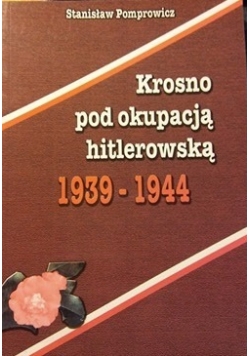 Krosno pod okupacją hitlerowską 1939- 1944
