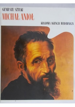 Geniusze sztuki Michał Anioł