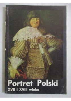 Portret polski XVII i XVIII wieku. Katalog wystawy