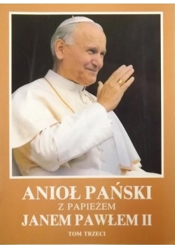 Anioł Pański z papieżem Janem Pawłem II, T. III