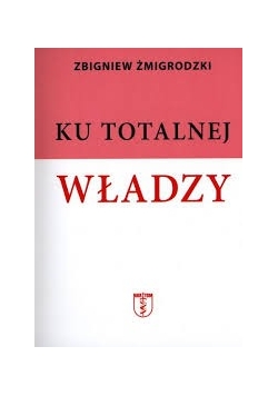 Ku totalnej władzy