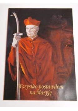 Wszystko postawiłem na Maryję