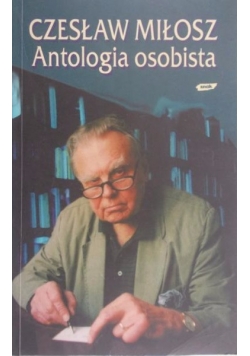 Miłosz Czesław - Antologia osobista