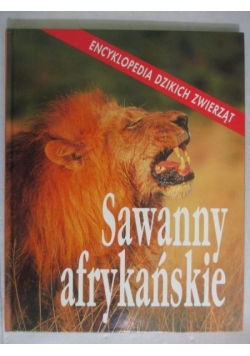 Encyklopedia dzikich zwierząt: Sawanny afrykańskie