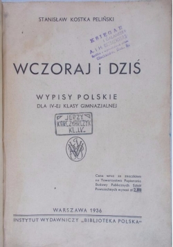 Wczoraj i dziś. Wypisy polskie na. IV klasę gimnazjalną., 1936r.
