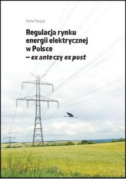 Regulacja rynku energii elektrycznej w Polsce ex ante czy ex post