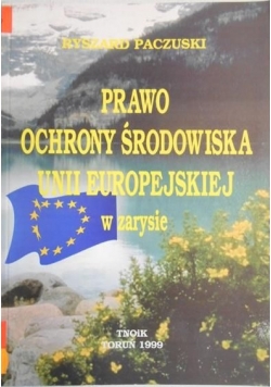 Prawo ochrony środowiska Unii Europejskiej w zarysie