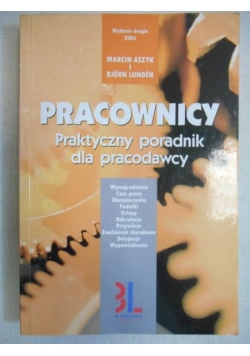 Pracownicy. Praktyczny poradnik dla pracodawcy