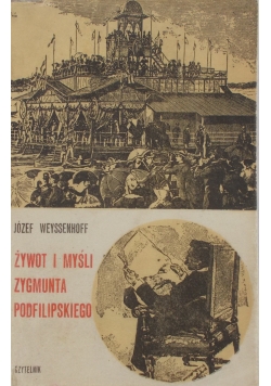 Żywot i myśli Zygmunta Podfilipskiego