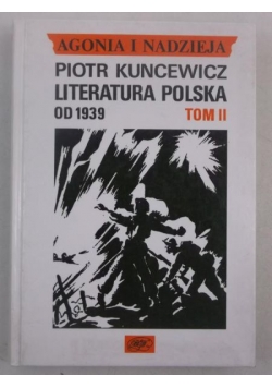 Agonia i nadzieja. Literatura polska od 1939, tom II
