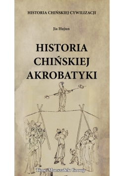 Historia chińskiej cywilizacji Historia chińskiej akrobatyki