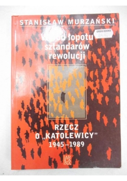 Wśród łopotu sztandarów rewolucji